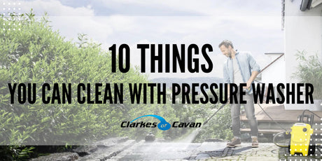 10 Things You Can Clean with a Pressure Washer - Clarkes of Cavan